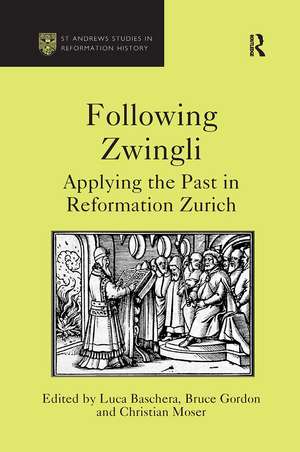 Following Zwingli: Applying the Past in Reformation Zurich de Luca Baschera