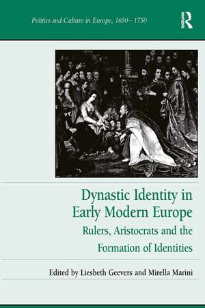 Dynastic Identity in Early Modern Europe: Rulers, Aristocrats and the Formation of Identities de Liesbeth Geevers