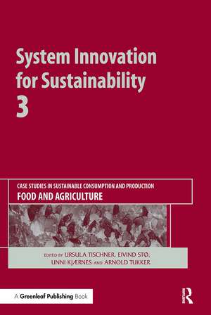 System Innovation for Sustainability 3: Case Studies in Sustainable Consumption and Production � Food and Agriculture de Ursula Tischner