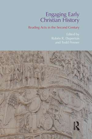 Engaging Early Christian History: Reading Acts in the Second Century de Ruben R. Dupertuis