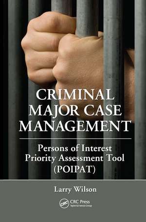 Criminal Major Case Management: Persons of Interest Priority Assessment Tool (POIPAT) de Larry Wilson