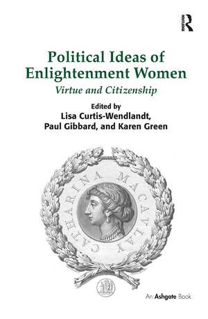 Political Ideas of Enlightenment Women: Virtue and Citizenship de Lisa Curtis-Wendlandt