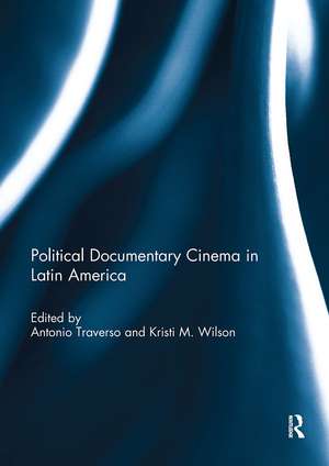 Political Documentary Cinema in Latin America de Antonio Traverso