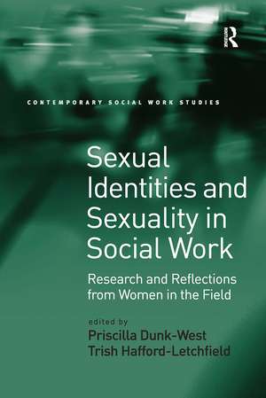 Sexual Identities and Sexuality in Social Work: Research and Reflections from Women in the Field de Priscilla Dunk-West