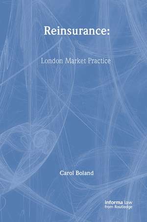 Reinsurance: London Market Practice de Carol Boland