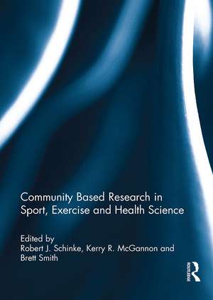 Community Based Research in Sport, Exercise and Health Science de Robert Schinke