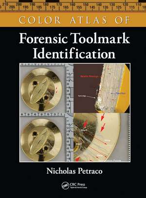 Color Atlas of Forensic Toolmark Identification de Nicholas Petraco