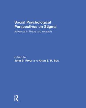 Social Psychological Perspectives on Stigma: Advances in Theory and Research de John B. Pryor