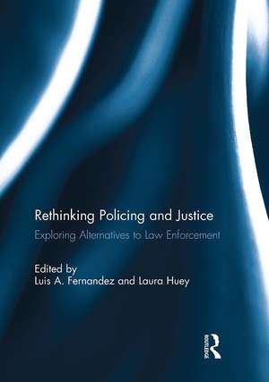 Rethinking Policing and Justice: Exploring Alternatives to Law Enforcement de Luis Fernandez