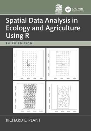 Spatial Data Analysis in Ecology and Agriculture Using R de Richard E. Plant