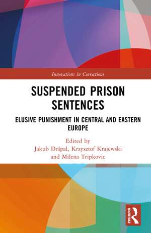 Suspended Prison Sentences: Elusive Punishment in Central and Eastern Europe de Jakub Drápal