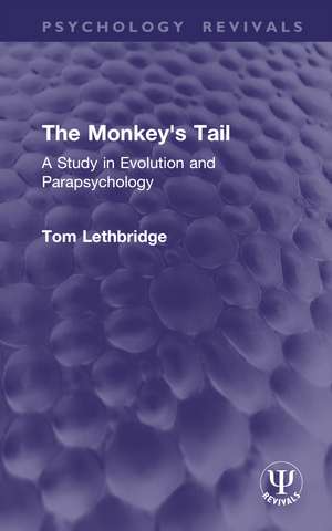 The Monkey's Tail: A Study in Evolution and Parapsychology de Tom Lethbridge