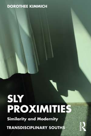 Sly Proximities: Similarity and Modernity de Dorothee Kimmich