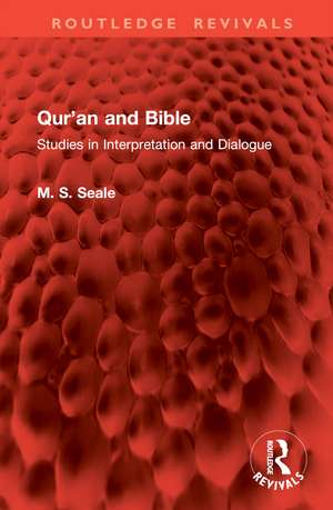 Qur’an and Bible: Studies in Interpretation and Dialogue de M. S. Seale