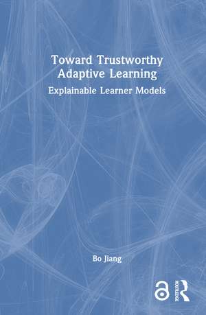 Toward Trustworthy Adaptive Learning: Explainable Learner Models de Bo Jiang