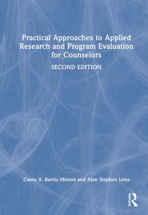 Practical Approaches to Applied Research and Program Evaluation for Counselors de Casey A. Barrio Minton