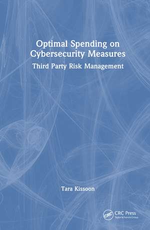 Optimal Spending on Cybersecurity Measures: Third Party Risk Management de Tara Kissoon