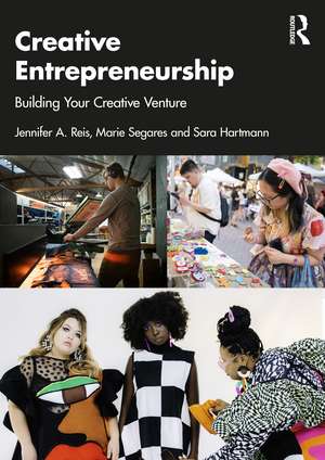Creative Entrepreneurship: Building Your Creative Venture de Jennifer A. Reis