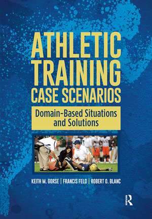 Athletic Training Case Scenarios: Domain-Based Situations and Solutions de Keith Gorse