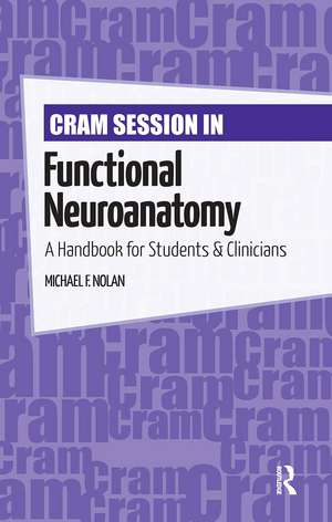 Cram Session in Functional Neuroanatomy: A Handbook for Students & Clinicians de Michael Nolan