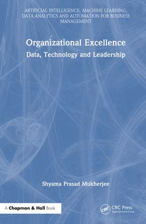 Organizational Excellence: Data, Technology and Leadership de Shyama Prasad Mukherjee