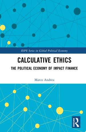 Calculative Ethics: The Ambiguous Politics of Impact Finance de Marco Andreu