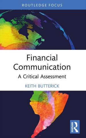 Financial Communication: A Critical Assessment de Keith Butterick