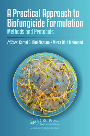 A Practical Approach to Biofungicide Formulation: Methods and Protocols de Kamel Ahmed Abd-Elsalam