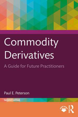 Commodity Derivatives de Paul E. Peterson