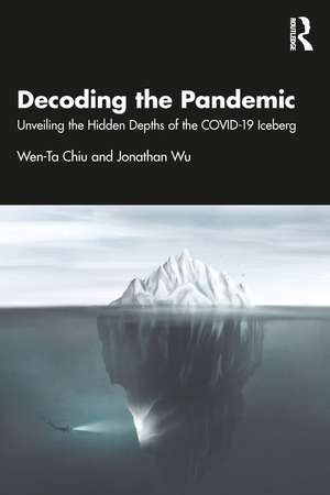Decoding the Pandemic: Unveiling the Hidden Depths of the COVID-19 Iceberg de Wen-Ta Chiu