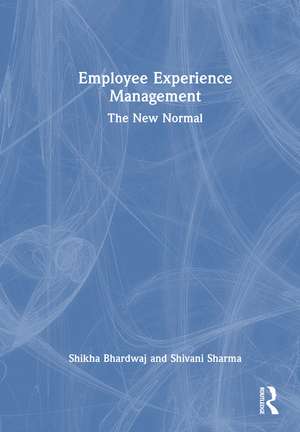 Employee Experience Management: The New Normal de Shikha Bhardwaj