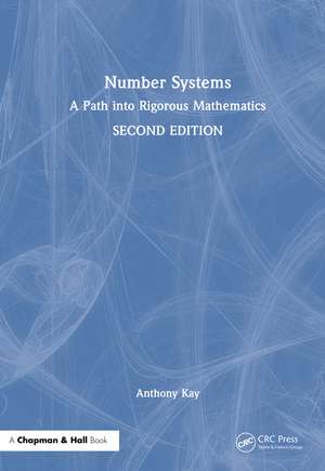 Number Systems: A Path into Rigorous Mathematics de Anthony Kay