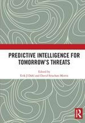 Predictive Intelligence for Tomorrow’s Threats de Erik J Dahl