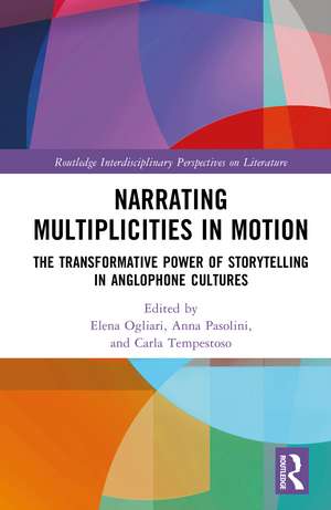 Narrating Multiplicities in Motion: The Transformative Power of Storytelling in Anglophone Cultures de Elena Ogliari