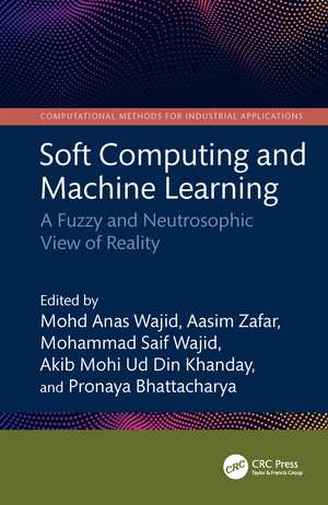 Soft Computing and Machine Learning: A Fuzzy and Neutrosophic View of Reality de Mohd Anas Wajid