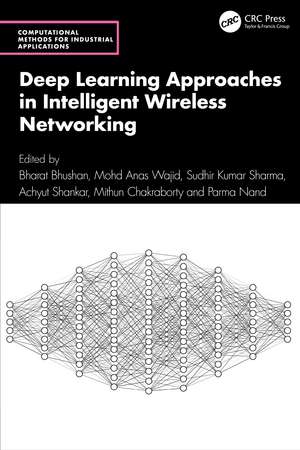 Deep Learning Approaches in Intelligent Wireless Networking de Bharat Bhushan