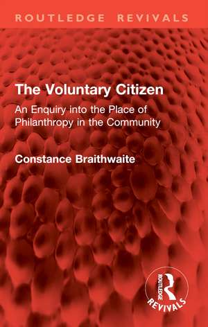 The Voluntary Citizen: An Enquiry into the Place of Philanthropy in the Community de Constance Braithwaite