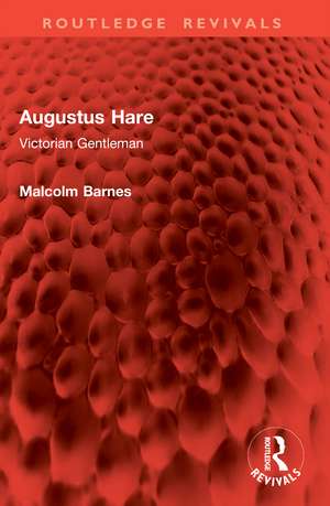 Augustus Hare: Victorian Gentleman de Malcolm Barnes