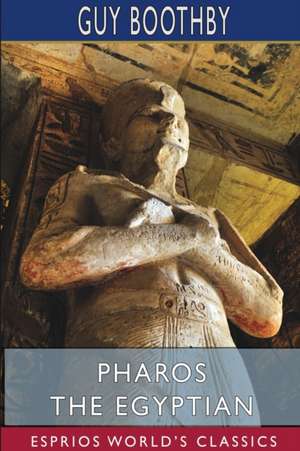 Pharos the Egyptian (Esprios Classics) de Guy Boothby