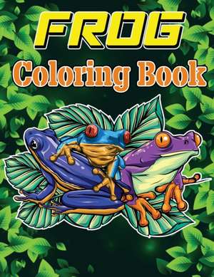 Frog Coloring Book de Isabella Hart