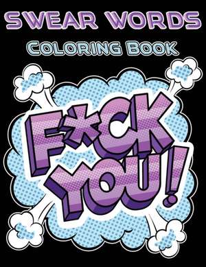 F*ck You Swear Words Coloring Book de Isabella Hart