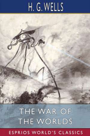 The War of the Worlds (Esprios Classics) de H. G. Wells