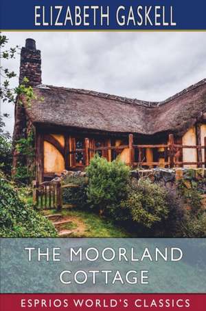 The Moorland Cottage (Esprios Classics) de Elizabeth Gaskell