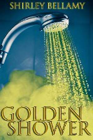 Golden Shower de Shirley Bellamy