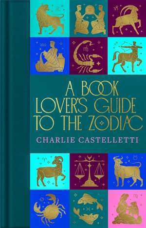 A Book Lover's Guide to the Zodiac de Charlie Castelletti