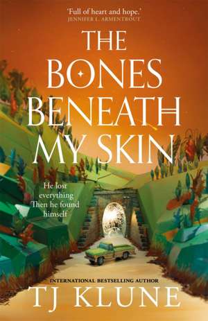 The Bones Beneath My Skin de T. J. Klune