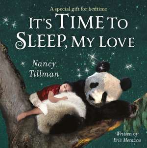 It's Time to Sleep, My Love de Nancy Tillman