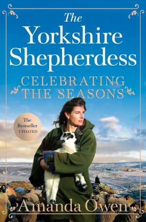 Celebrating the Seasons with the Yorkshire Shepherdess de Amanda Owen