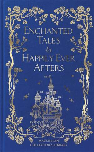 Enchanted Tales & Happily Ever Afters de Macmillan Collector's Library