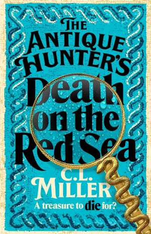 The Antique Hunter's: Death on the Red Sea de C L Miller